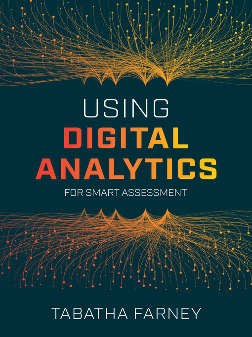 Title details for Using Digital Analytics for Smart Assessment by Tabatha Farney - Available